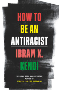 Cover: HOW TO BE AN ANTIRACIST